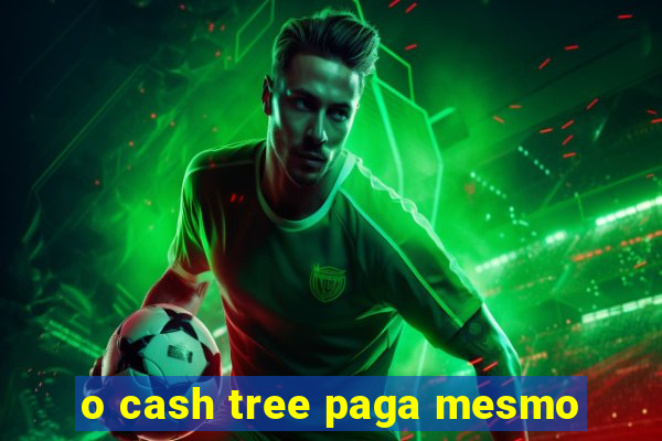 o cash tree paga mesmo